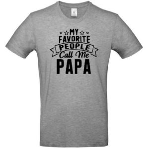 T-shirt floqué du motif MY FAVORITE PEOPLE CALL ME PAPA (mes personnes préférées m'appellent PAPA)